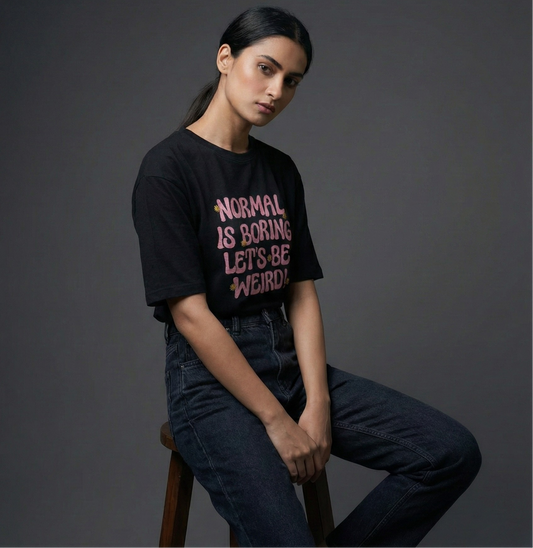 Normal is Boring Let's be Weird Oversized T-Shirt