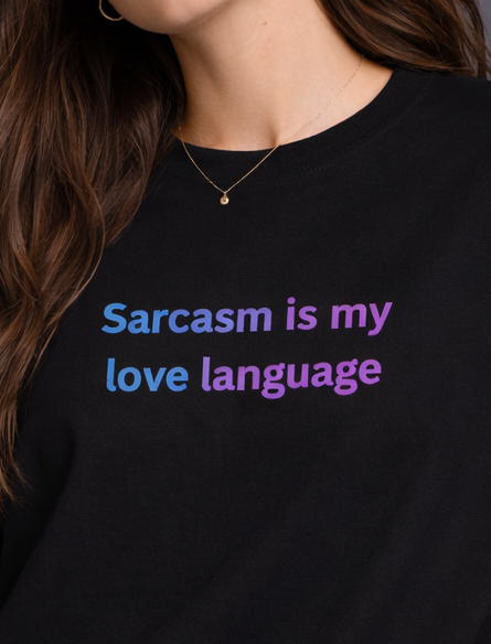 Sarcasm Is My Love Language Women Oversized T-Shirt