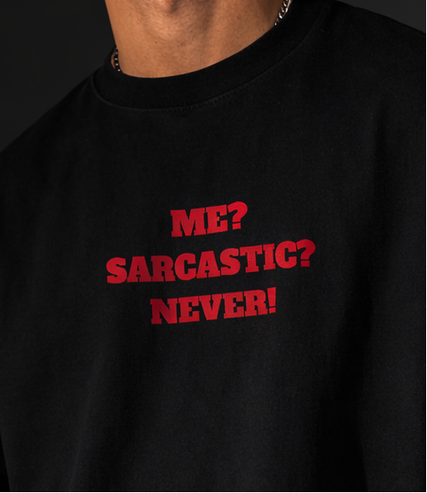 Me? Sarcastic? Never Men Oversized T-Shirt