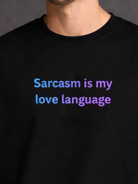 Sarcasm Is My Love Language Men Oversized T-Shirt