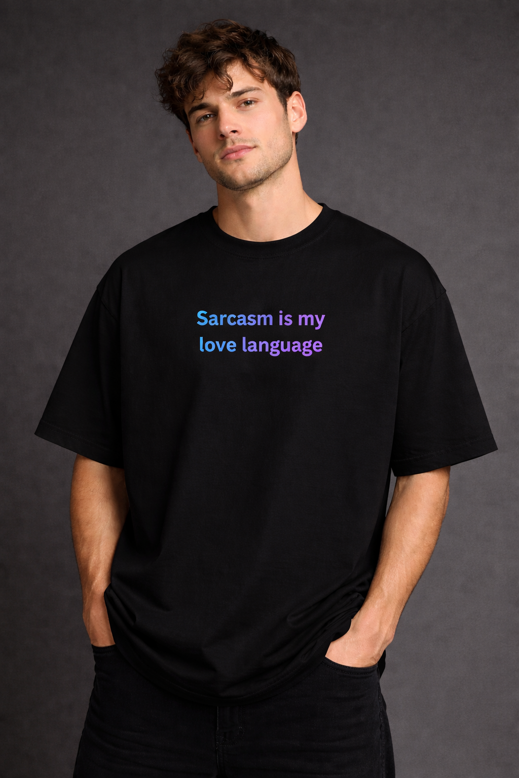 Sarcasm Is My Love Language Men Oversized T-Shirt