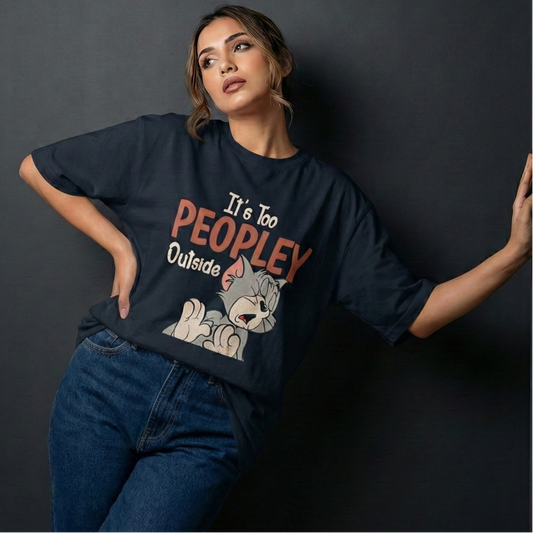 It's Too Peopley Outside Women Oversized T-Shirt