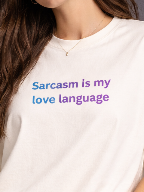Sarcasm Is My Love Language Women Oversized T-Shirt