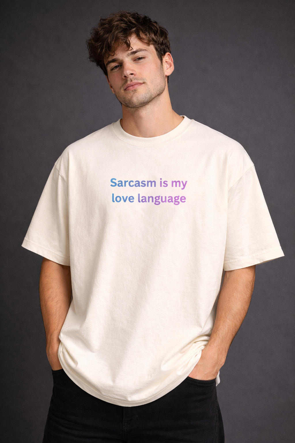 Sarcasm Is My Love Language Men Oversized T-Shirt