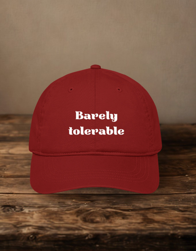 Barely Tolerable Embroidered Baseball Cap