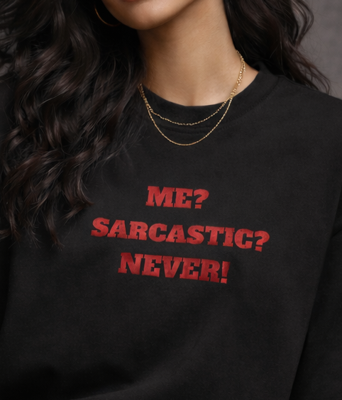 Me? Sarcastic? Never Women Oversized T-Shirt