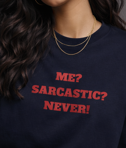Me? Sarcastic? Never Women Oversized T-Shirt