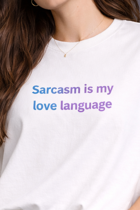 Sarcasm Is My Love Language Women Oversized T-Shirt