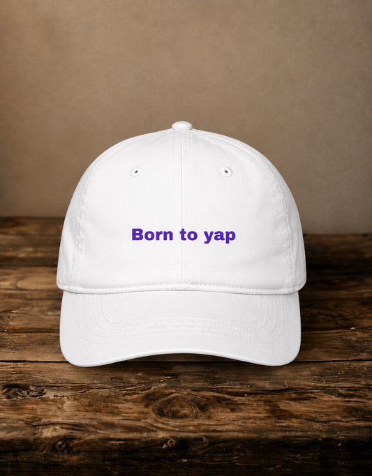 Born To Yap Embroidered Baseball Cap