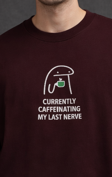 Currently Caffeinating My Last Nerve Men Oversized T-Shirt