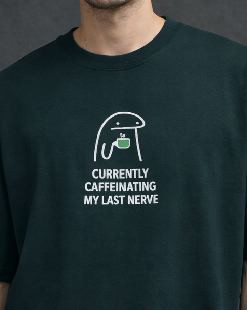 Currently Caffeinating My Last Nerve Men Oversized T-Shirt