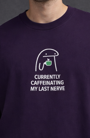 Currently Caffeinating My Last Nerve Men Oversized T-Shirt