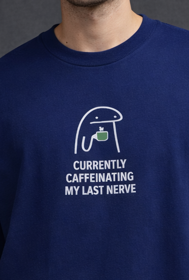 Currently Caffeinating My Last Nerve Men Oversized T-Shirt