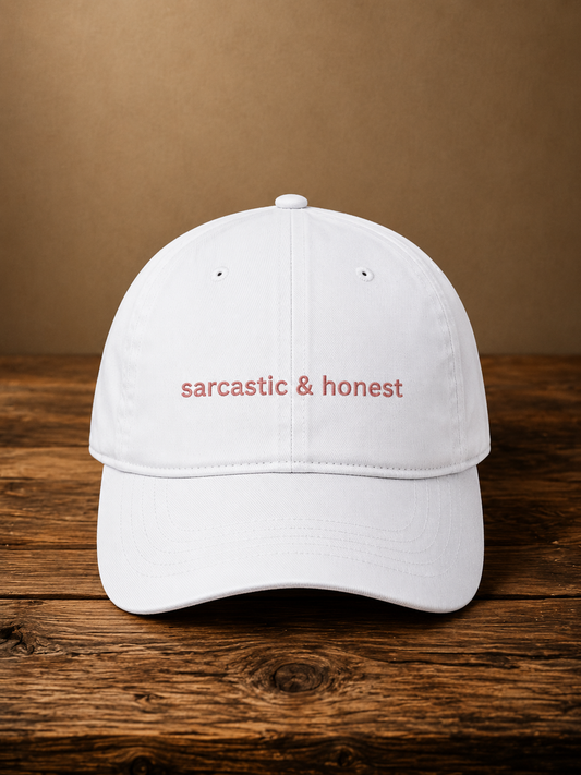 Sarcastic & Honest Embroidered Baseball Cap
